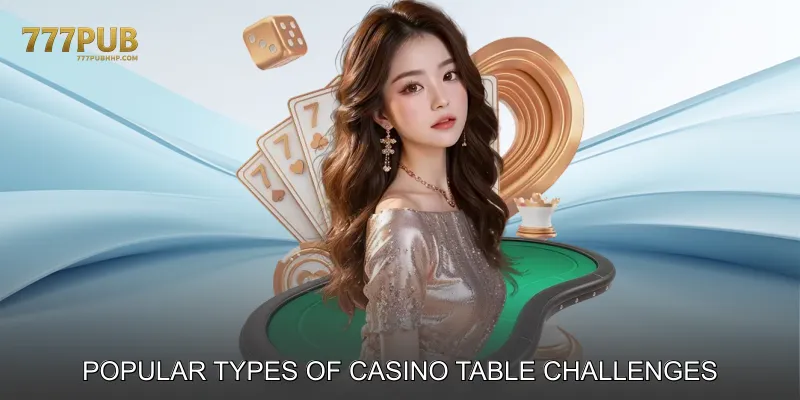 Popular Types of Casino Table Challenges