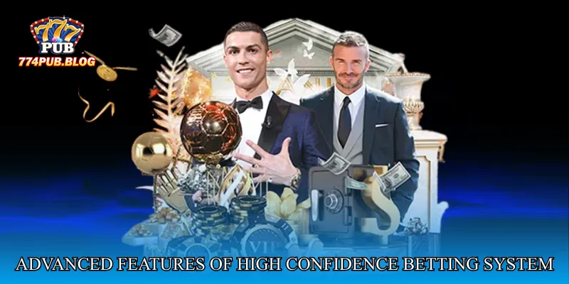 Advanced Features of High Confidence Betting System