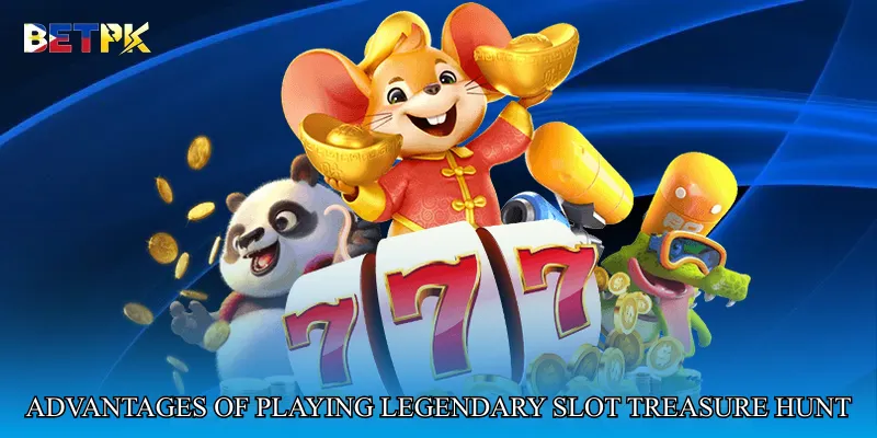 Advantages of Playing Legendary Slot Treasure Hunt