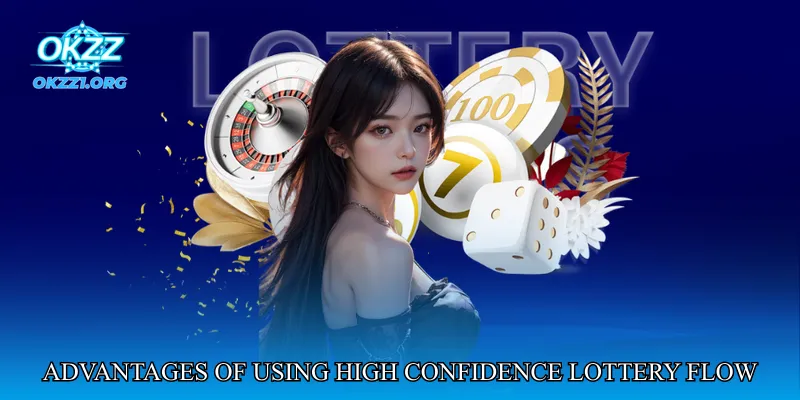 Advantages of Using High Confidence Lottery Flow at OKZZ