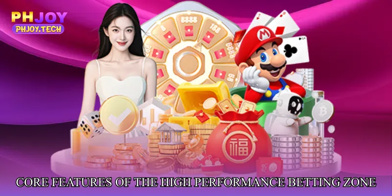 Core Features of the High Performance Betting Zone