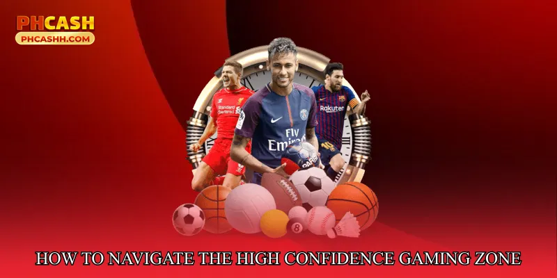 How to Navigate the High Confidence Gaming Zone