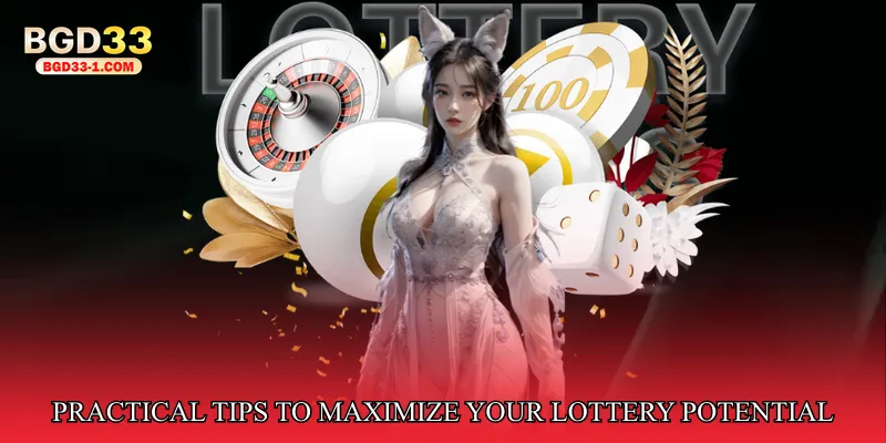 Practical Tips to Maximize Your Lottery Potential