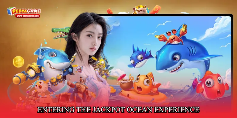 Entering the jackpot ocean experience