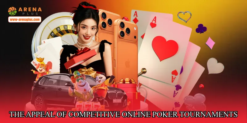 The appeal of competitive online poker tournaments