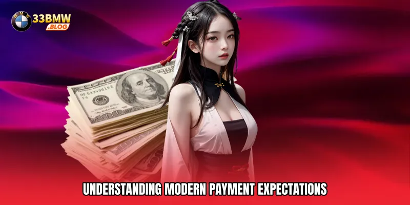 Understanding modern payment expectations