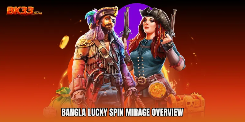 Bangla Lucky Spin Mirage Overview
