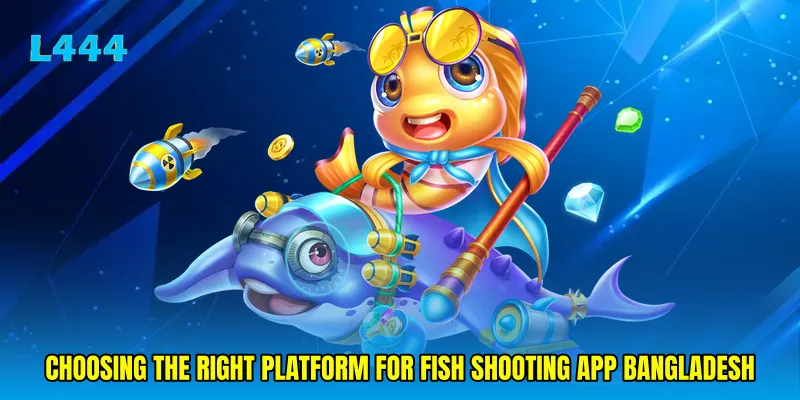 Choosing the Right Platform for Fish Shooting App Bangladesh