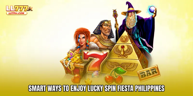 Smart Ways to Enjoy Lucky Spin Fiesta Philippines