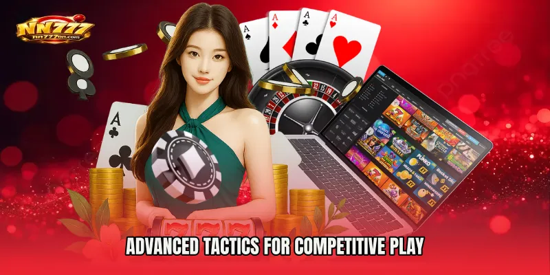 Advanced Tactics for Competitive Play