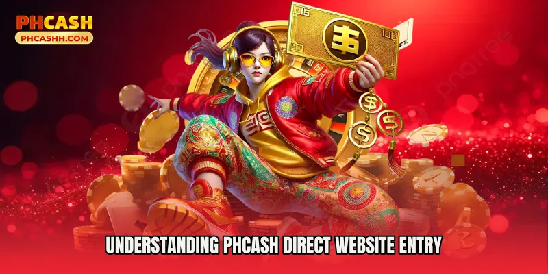 Understanding Phcash Direct Website Entry